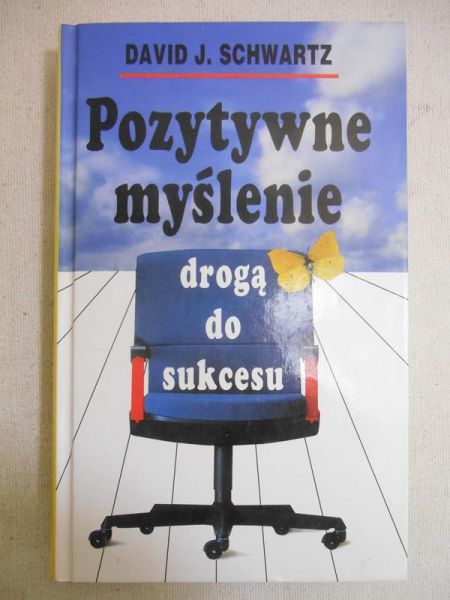 Schwartz David J. - Pozytywne myślenie drogą do sukcesu