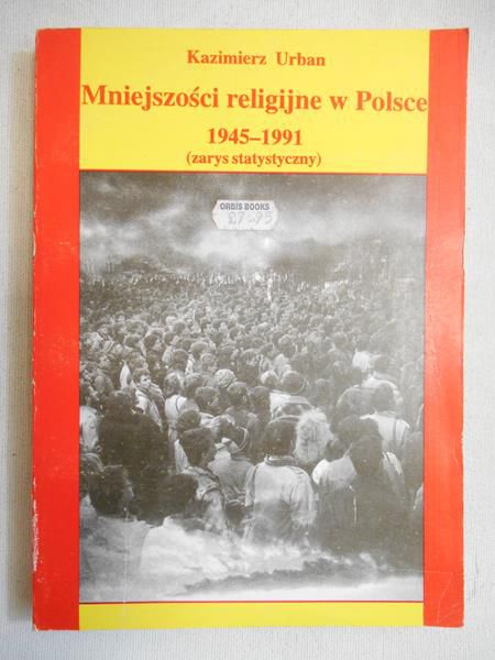Urban Kazimierz  - Mniejszości religijne w Polsce 1945-1991 (zarys statystyczny)