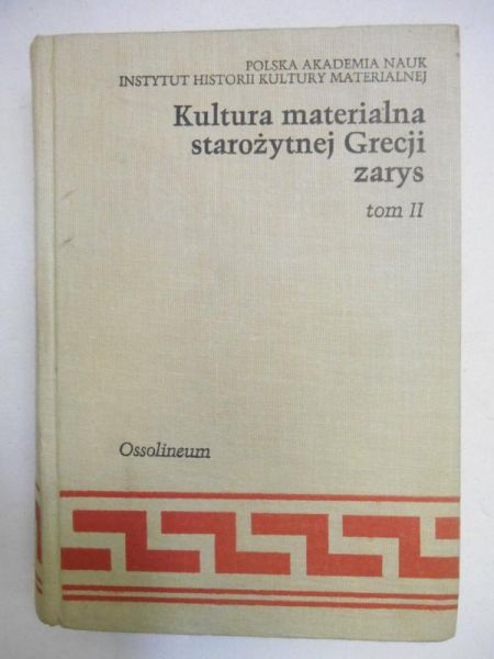 Majewski Kazimierz (red.) - Kultura materialna starożytnej Grecji. Zarys, Tom II