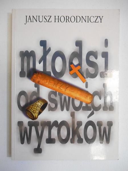 Horodniczy Janusz  - Młodsi od swoich wyroków