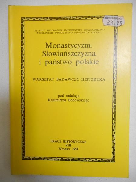 Bobowski Kazimierz - Monastycyzm. Słowiańszczyzna i państwo polskie