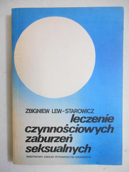 Lew-Starowicz Zbigniew - Leczenie czynnościowych zaburzeń seksualnych