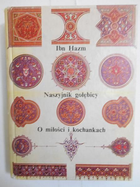 Hazm Ibn - Naszyjnik gołębicy/ O miłości i kochankach