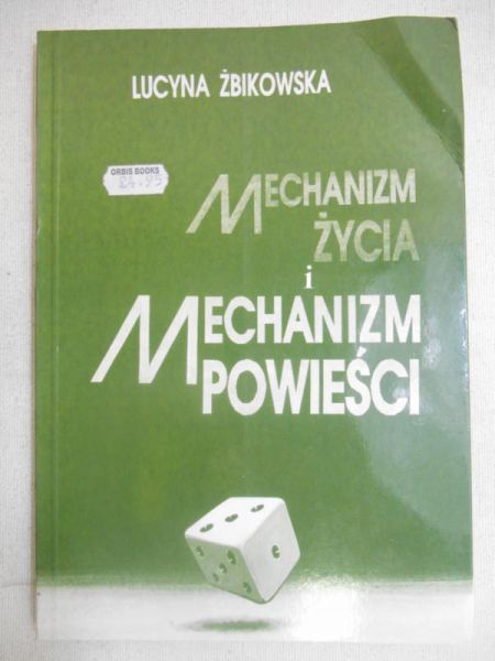 Żbikowska Lucyna - Mechanizm życia i mechanizm powieści