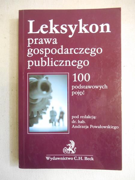 Powałowski Andrzej (red.) - Leksykon prawa gospodarczego publicznego