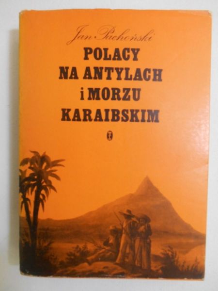Pachoński Jan - Polacy na Antylach i morzu Karaibskim