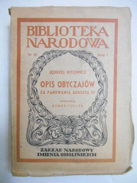 Kitowicz Jędrzej - Opis obyczajów za panowania Augusta III, BN