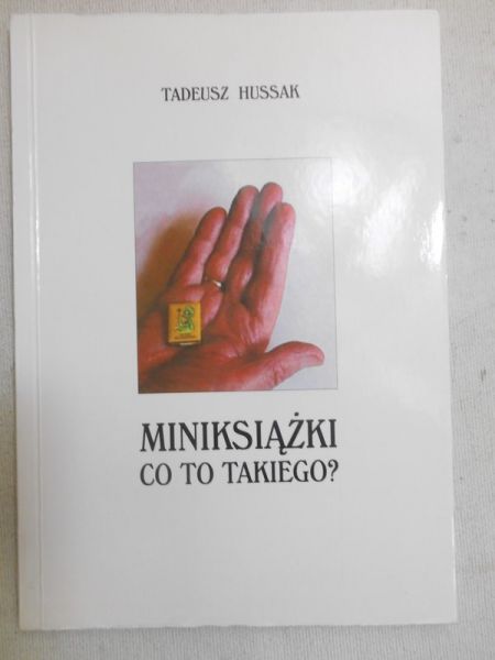 Hussak Tadeusz - Miniksiążki - co to takiego?