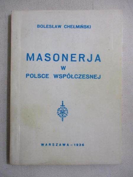 Chełmiński Bolesław - Masonerja w Polsce współczesnej, reprint z 1936 r.