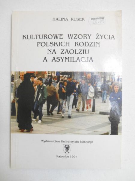 Rusek Halina - Kulturowe wzory życia polskich rodzin na Zaolziu a asymilacja