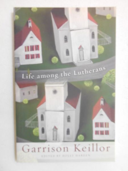 Keillor Garrison - Life among the Lutherans