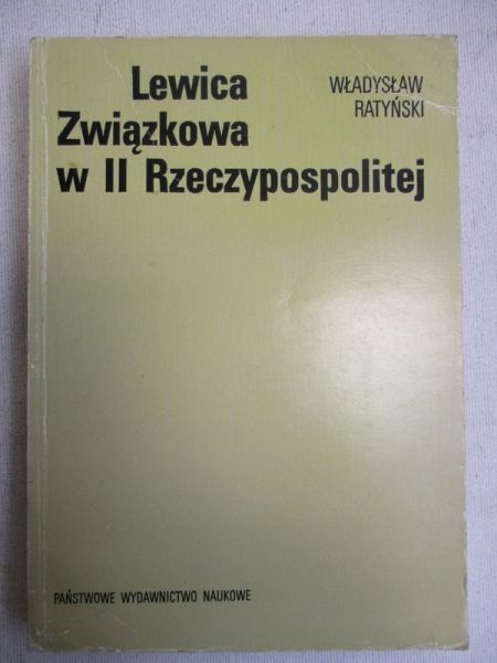 Ratyński Władysław - Lewica Związkowa w II Rzeczypospolitej