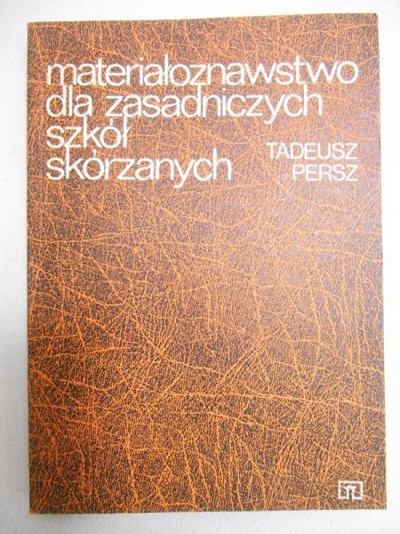 Persz Tadeusz - Materiałoznawstwo dla zasadniczych szkół skórzanych