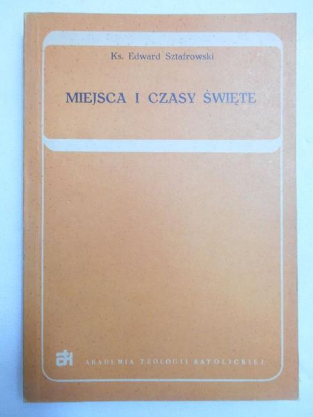 Sztafrowski Edward - Miejsca i czasy święte