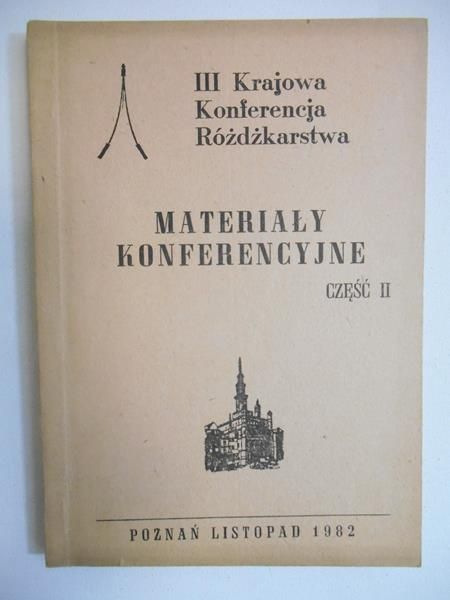 Chełkowski Ignacy (red.) - III Krajowa Konferencja Różdżkarstwa. Materiały Konferencyjne cz. II