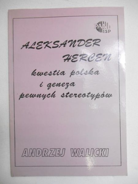 Walicki Andrzej - Hercen Aleksander - kwestia polska i geneza pewnych stereotypów