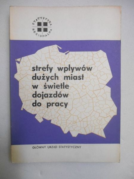 Barańska Elżbieta (red.) - Strefy wpływów dużych miast w świetle dojazdów do pracy