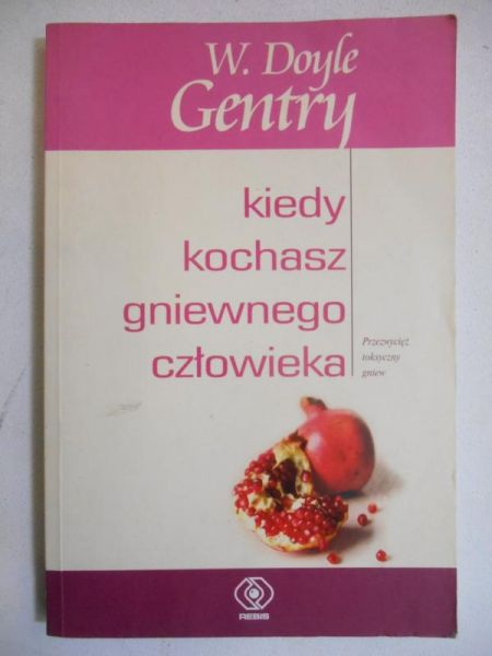 Doyle Gentry W.  - Kiedy kochasz gniewnego człowieka