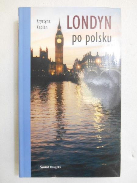 Kaplan Krystyna - Londyn po polsku