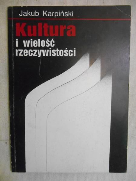 Karpiński Jakub - Kultura i wielość rzeczywistości