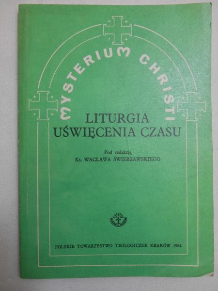 ks. Świerzawski Wacław (red.) - Liturgia uświęcenia czasu