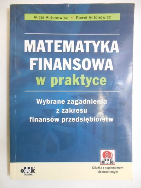 Antonowicz Alicja - Matematyka finansowa w praktyce