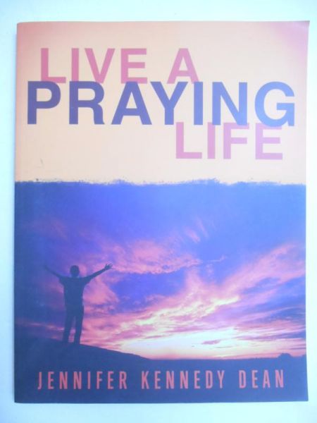 Kennedy Dean Jennifer - Live a Praying Life