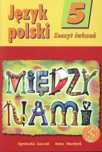 Łuczak Agnieszka - Między nami 5 Język polski Zeszyt ćwiczeń