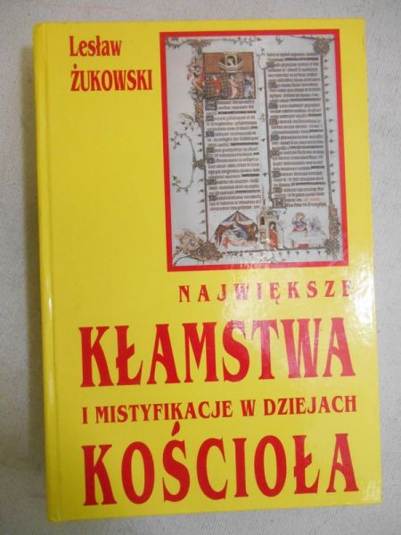 Żukowski Lesław - Największe kłamstwa i mistyfikacje w dziejach Kościoła