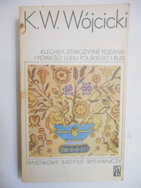 Wójcicki Władysław Kazimierz - Klechdy. Starożytne podania i powieści ludowe