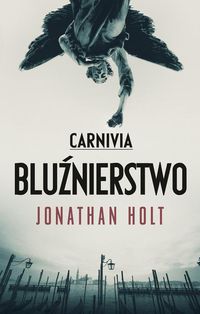 Holt Jonathan - Carnivia Bluźnierstwo, Nowa