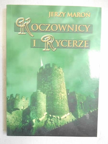 Maroń Jerzy - Koczownicy i rycerze