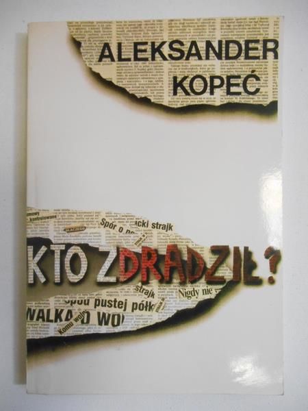 Kopeć Aleksander - Kto zdradził?