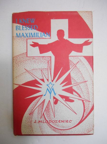 Mlodozeniec J. - I Knew Blessed Maximilian