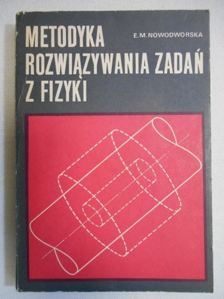 Nowodworska E.M. - Metodyka rozwiązywania zadań z fizyki