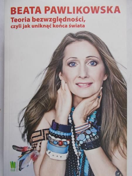Pawlikowska Beata - Teoria bezwzględności, czyli jak uniknąć końca świata