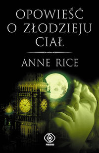 Rice Anne - Opowieść o złodzieju ciał