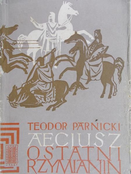 Parnicki Teodor - Aecjusz, ostatni Rzymianin