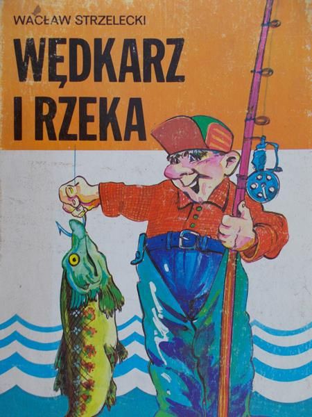 Strzelecki Wacław - Wędkarz i rzeka