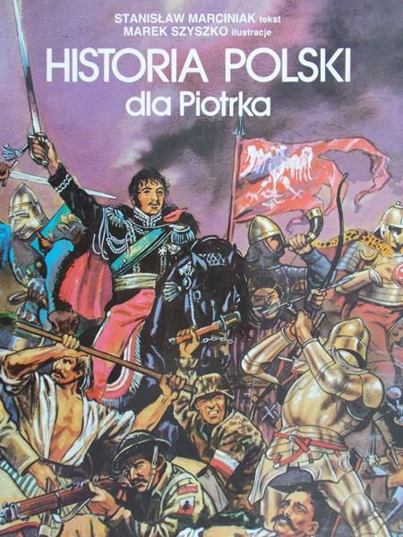 Marciniak Stanisław - Historia Polski dla Piotrka