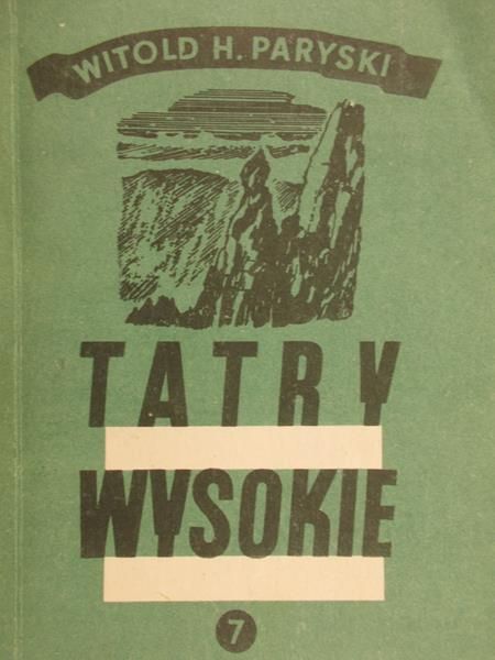 Paryski Witold H. - Tatry Wysokie. Przewodnik taternicki, część VII