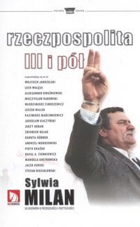 Milan Sylwia - Rzeczpospolita III i pół