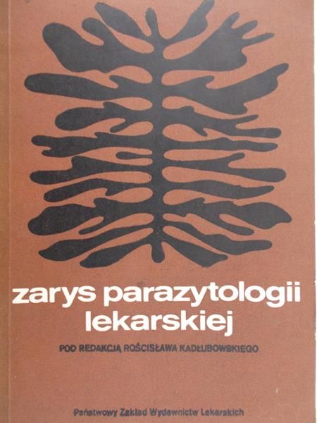 Kadłubowski Rościsław (red.) - Zarys parazytologii lekarskiej