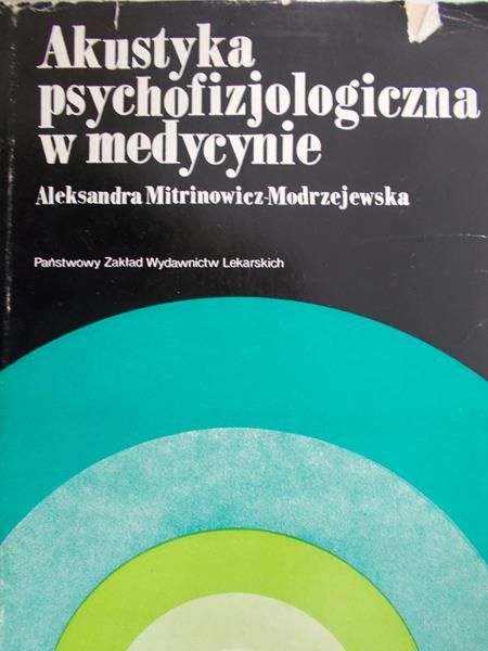 Mitrinowicz-Modrzejewska Aleksandra - Akustyka psychofizjologiczna w medycynie