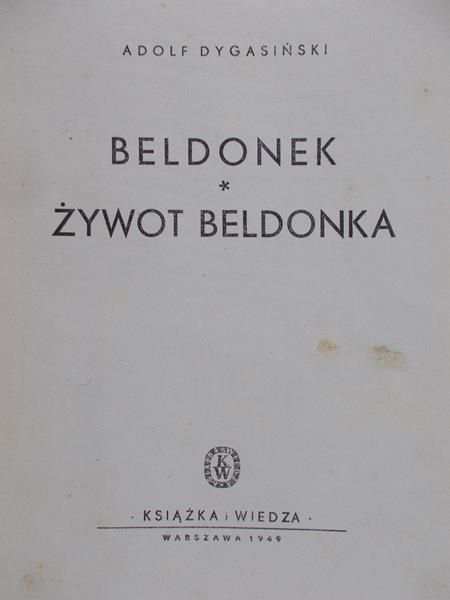 Dygasiński Adolf - Beldonek. Żywot Beldonka. 1949 r.