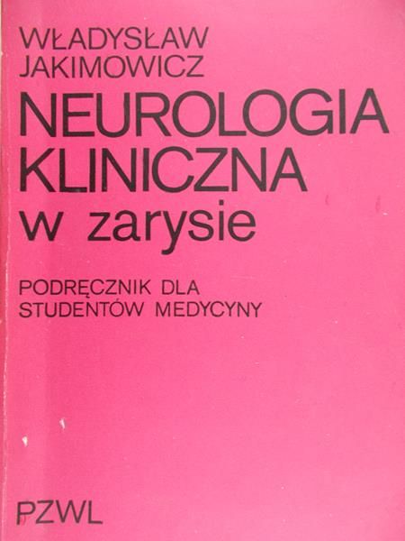 Jakimowicz Władysław - Neurologia kliniczna w zarysie