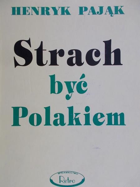 Pająk Henryk - Strach być Polakiem