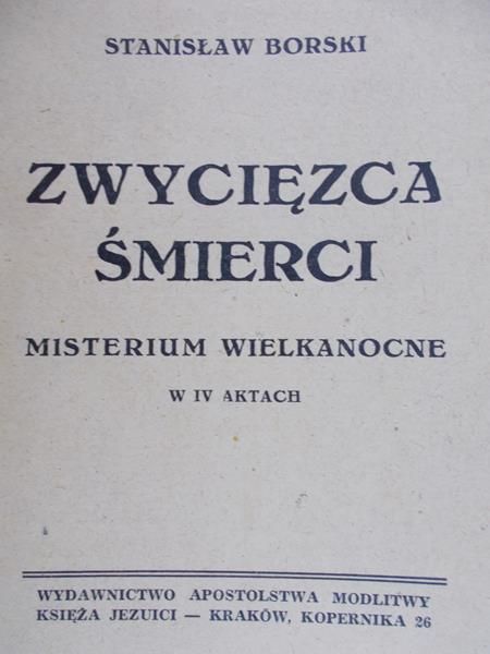 Borski Stanisław - Zwycięzca śmierci: misterium wielkanocne w IV aktach, 1948 r.
