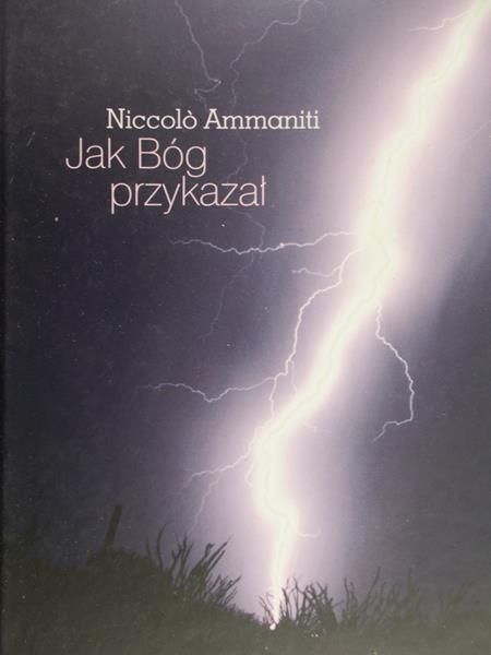 Ammaniti Niccolo  - Jak Bóg przykazał
