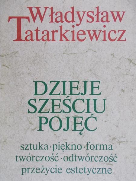 Tatarkiewicz Władysław - Dzieje sześciu pojęć